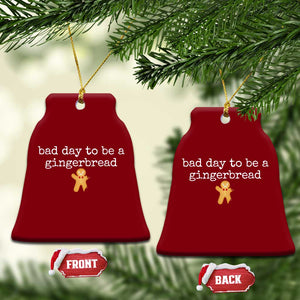 Funny Bad Day To Be A Gingerbread Christmas Ceramic Ornament Xmas Cookie Lover TS11 Print Your Wear