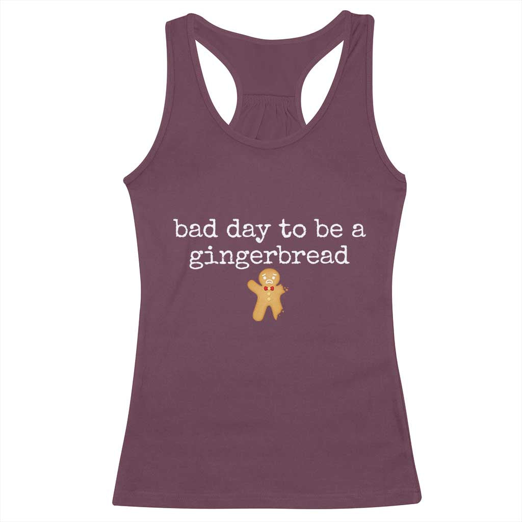 Funny Bad Day To Be A Gingerbread Christmas Racerback Tank Top Xmas Cookie Lover TS11 Maroon Print Your Wear