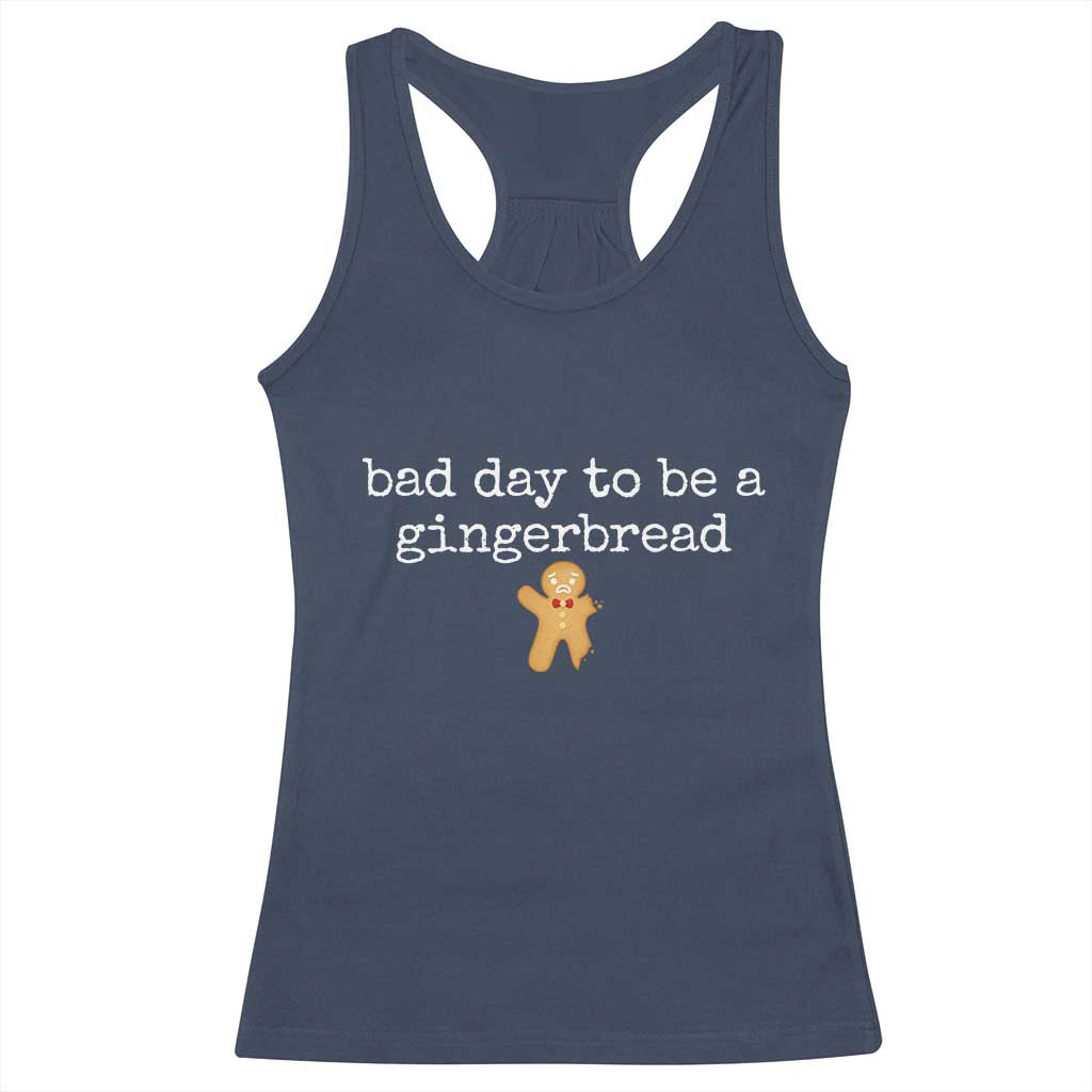 Funny Bad Day To Be A Gingerbread Christmas Racerback Tank Top Xmas Cookie Lover TS11 Navy Print Your Wear