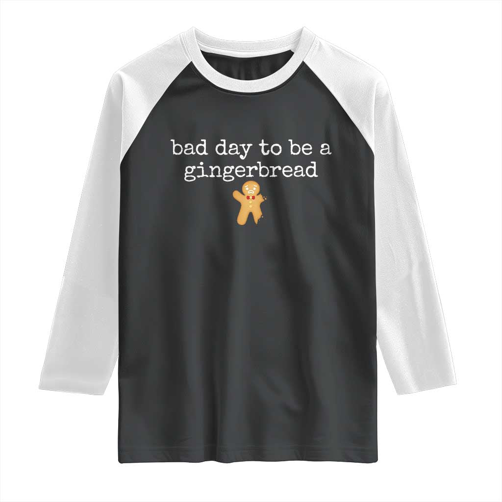 Funny Bad Day To Be A Gingerbread Christmas Raglan Shirt Xmas Cookie Lover TS11 Black White Print Your Wear