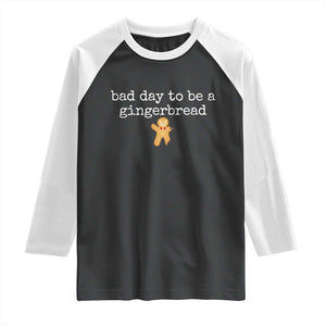 Funny Bad Day To Be A Gingerbread Christmas Raglan Shirt Xmas Cookie Lover TS11 Black White Print Your Wear