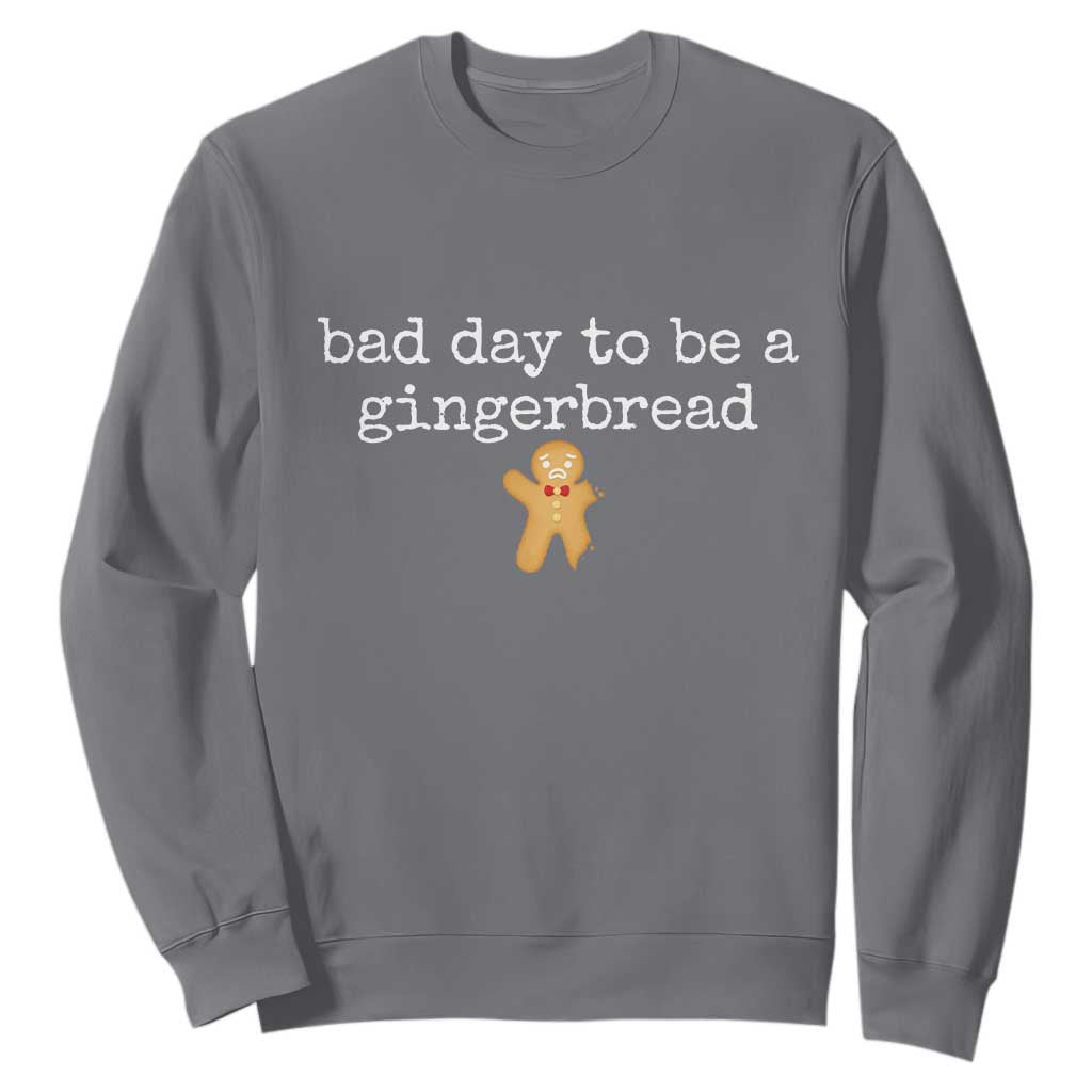Funny Bad Day To Be A Gingerbread Christmas Sweatshirt Xmas Cookie Lover TS11 Charcoal Print Your Wear