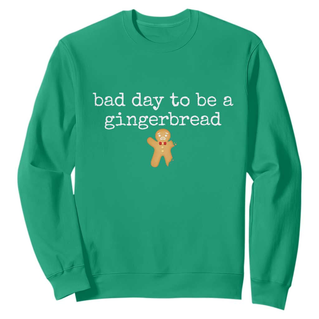 Funny Bad Day To Be A Gingerbread Christmas Sweatshirt Xmas Cookie Lover TS11 Irish Green Print Your Wear