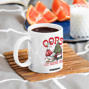 Funny Oops I Got Another Tree Funny Christmas Goose Coffee Mug TS11 Print Your Wear