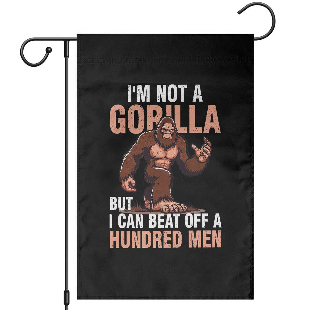 I'm Not A Gorilla But I Can't Beat Off A Hundred Men Garden Flag Funny Bigfoot Meme TS11 Black Print Your Wear