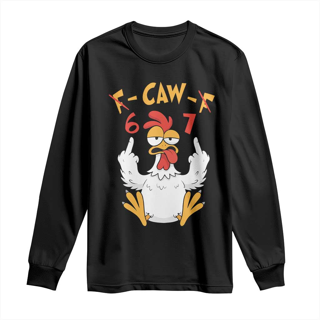 Funny F Caw F 67 Meme Long Sleeve Shirt Cartoon Chicken Six Seven Poultry Humor TS11 Black Print Your Wear