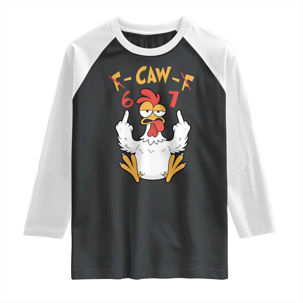 Funny F Caw F 67 Meme Raglan Shirt Cartoon Chicken Six Seven Poultry Humor TS11 Black White Print Your Wear