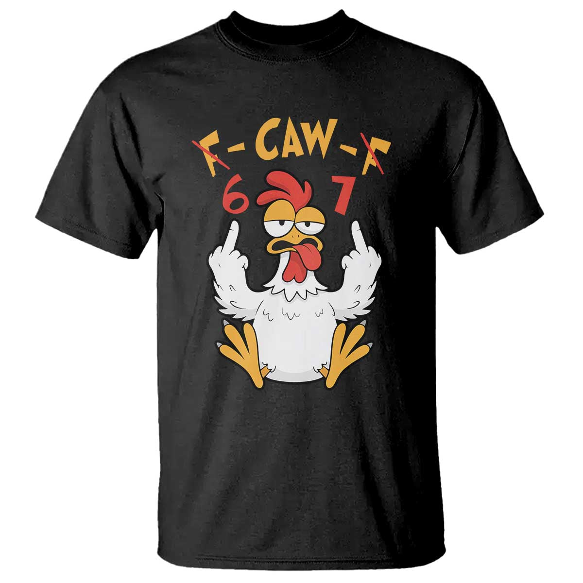 Funny F Caw F 67 Meme T Shirt Cartoon Chicken Six Seven Poultry Humor TS11 Black Print Your Wear