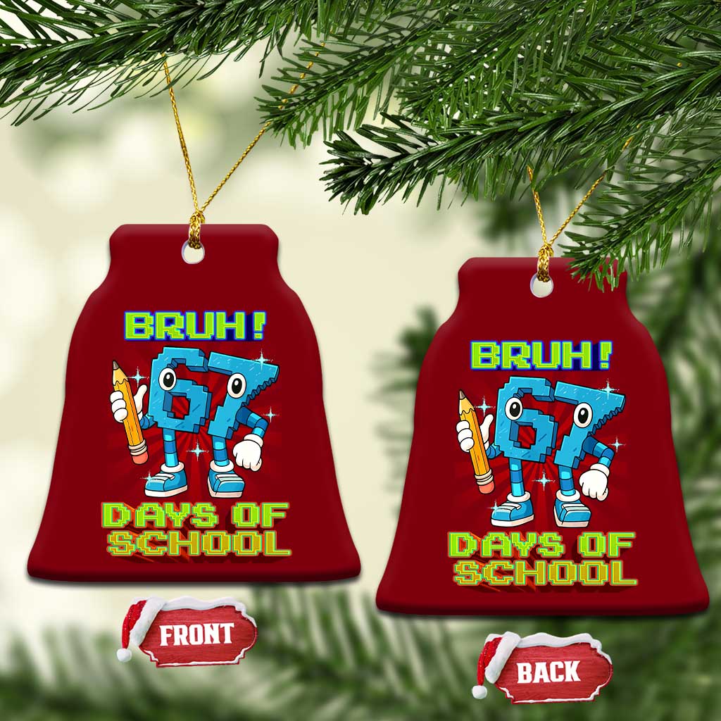 Funny Bruh 67 Days Of School Ceramic Ornament Six Seven Meme Pixel Game Gen Alpha TS11 Print Your Wear