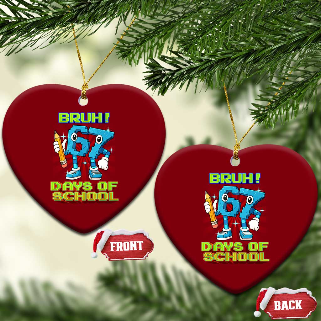 Funny Bruh 67 Days Of School Ceramic Ornament Six Seven Meme Pixel Game Gen Alpha TS11 Print Your Wear
