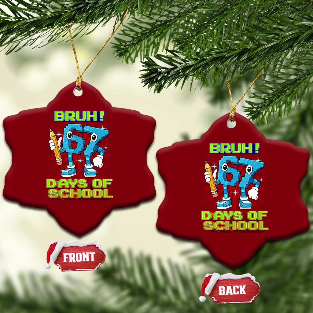 Funny Bruh 67 Days Of School Ceramic Ornament Six Seven Meme Pixel Game Gen Alpha TS11 Print Your Wear