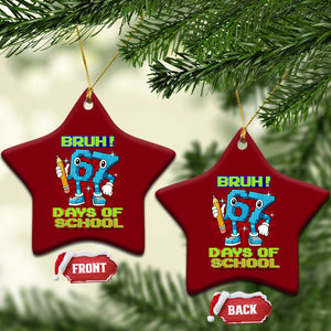 Funny Bruh 67 Days Of School Ceramic Ornament Six Seven Meme Pixel Game Gen Alpha TS11 Print Your Wear