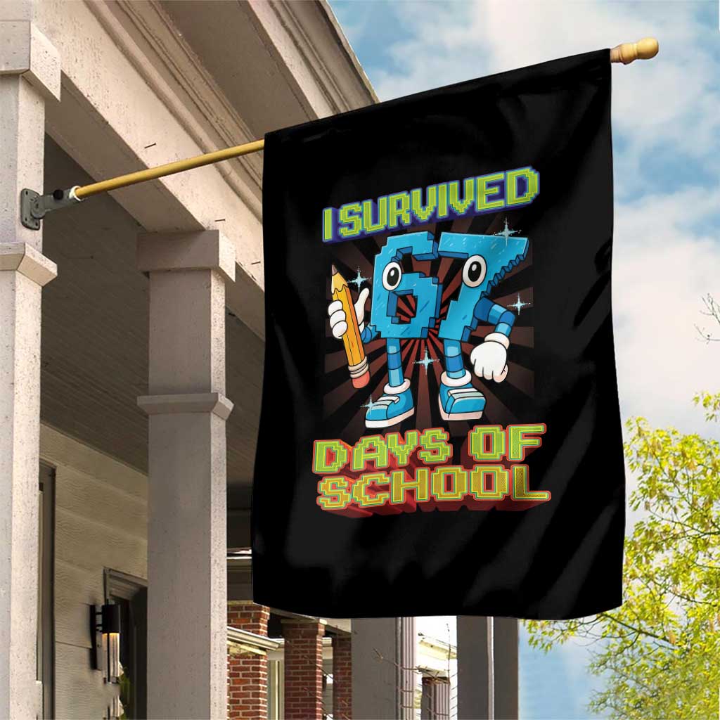 Funny I Survived 67 Days Of School Garden Flag Six Seven Meme Pixel Game Gen Alpha TS11 Print Your Wear