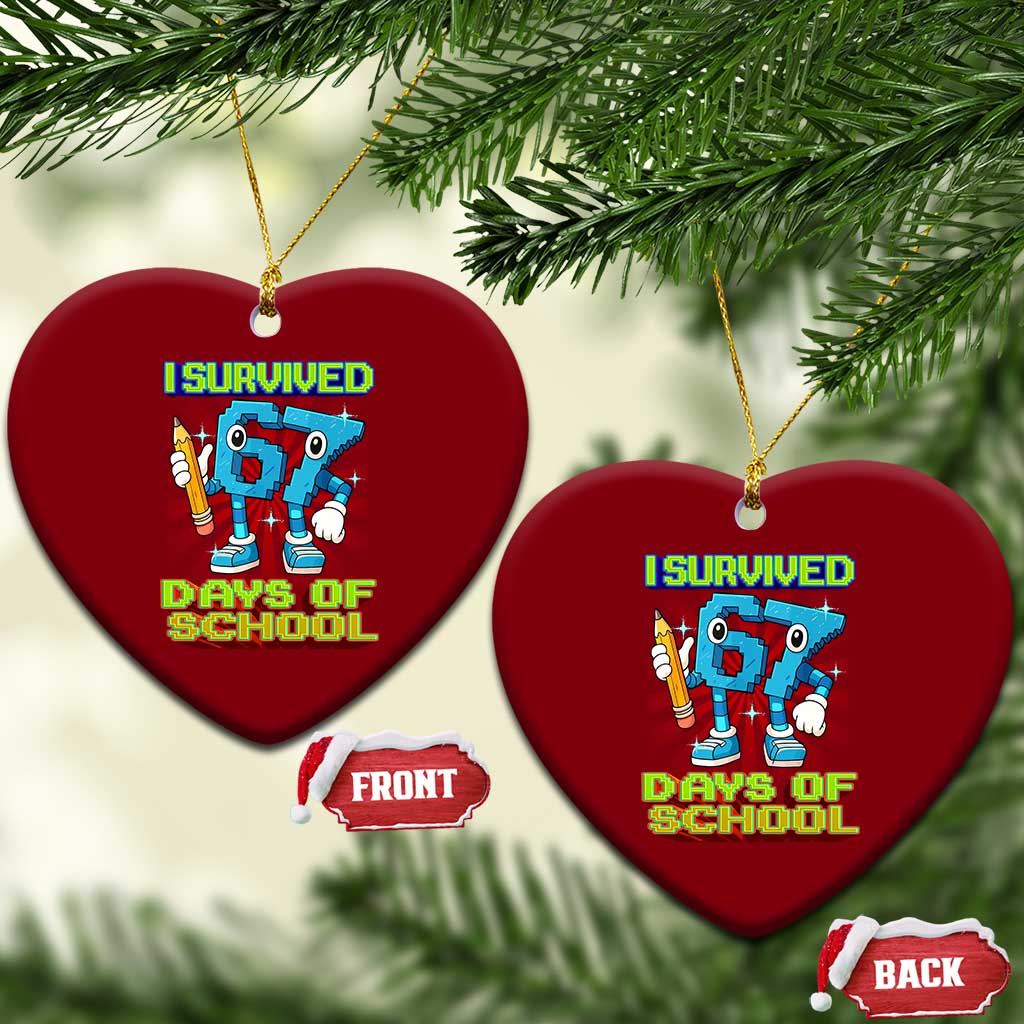 Funny I Survived 67 Days Of School Ceramic Ornament Six Seven Meme Pixel Game Gen Alpha TS11 Print Your Wear