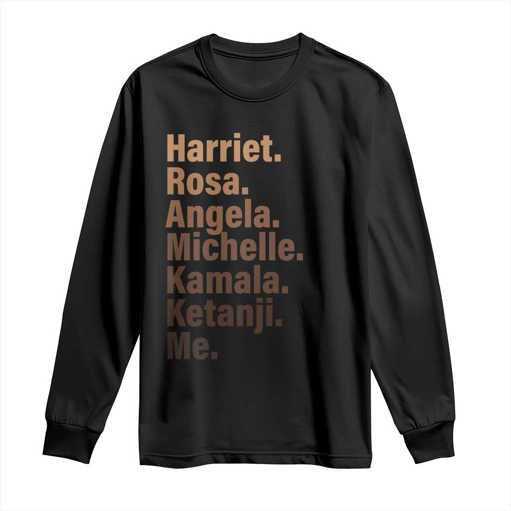 Melanin Black Pride Long Sleeve Shirt Harriet Rosa Angela Michelle Kamala Ketanji Me Black History Leaders TS11 Black Print Your Wear