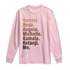 Melanin Black Pride Long Sleeve Shirt Harriet Rosa Angela Michelle Kamala Ketanji Me Black History Leaders TS11 Light Pink Print Your Wear