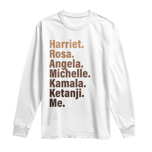 Melanin Black Pride Long Sleeve Shirt Harriet Rosa Angela Michelle Kamala Ketanji Me Black History Leaders TS11 White Print Your Wear