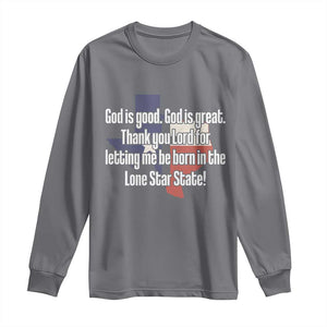 American Texan Jesus Long Sleeve Shirt God Is Good And Great Thank You Lord For Letting Me Be Born In The Lone Star State TS11 Charcoal Print Your Wear