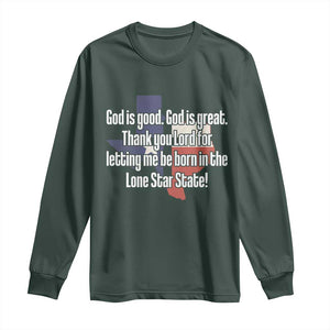 American Texan Jesus Long Sleeve Shirt God Is Good And Great Thank You Lord For Letting Me Be Born In The Lone Star State TS11 Dark Forest Green Print Your Wear