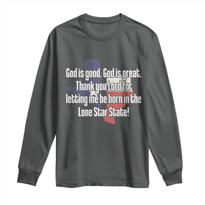 American Texan Jesus Long Sleeve Shirt God Is Good And Great Thank You Lord For Letting Me Be Born In The Lone Star State TS11 Dark Heather Print Your Wear