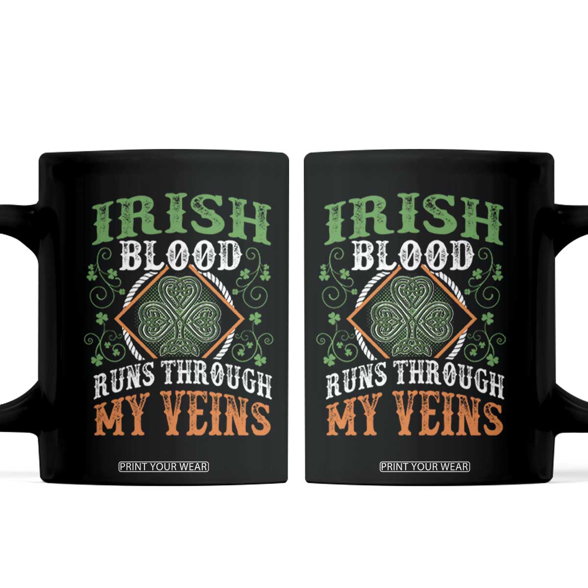 Funny Irish Blood Runs Through My Veins Coffee Mug Irish Pride Shamrock TS11 Black Print Your Wear