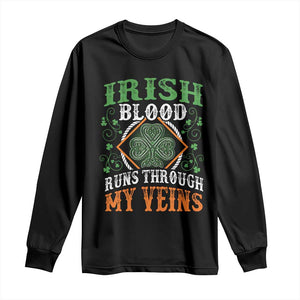 Funny Irish Blood Runs Through My Veins Long Sleeve Shirt Irish Pride Shamrock TS11 Black Print Your Wear