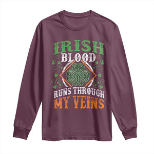 Funny Irish Blood Runs Through My Veins Long Sleeve Shirt Irish Pride Shamrock TS11 Maroon Print Your Wear