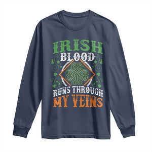 Funny Irish Blood Runs Through My Veins Long Sleeve Shirt Irish Pride Shamrock TS11 Navy Print Your Wear