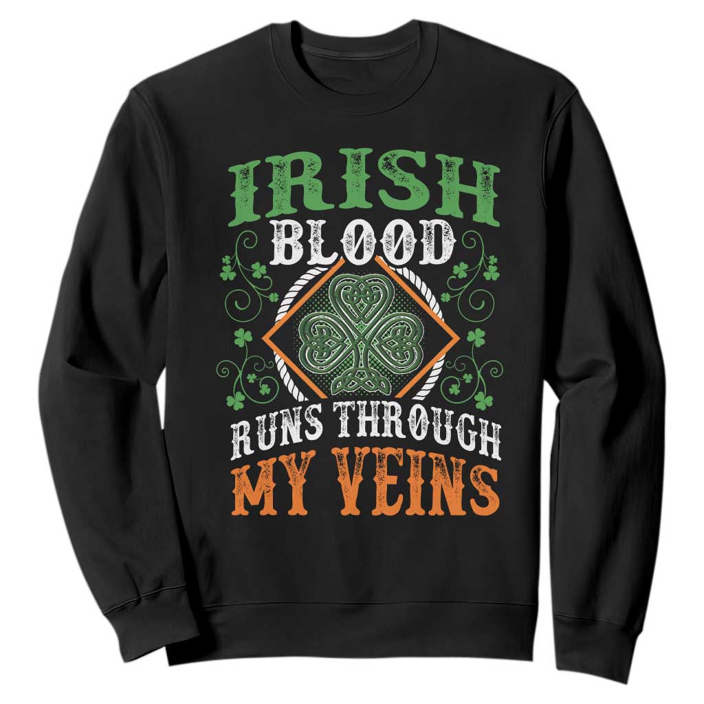 Funny Irish Blood Runs Through My Veins Sweatshirt Irish Pride Shamrock TS11 Black Print Your Wear