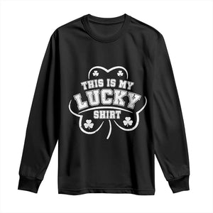 Funny This Is My Lucky Shirt St Patrick's Day Long Sleeve Shirt TS11 Black Print Your Wear