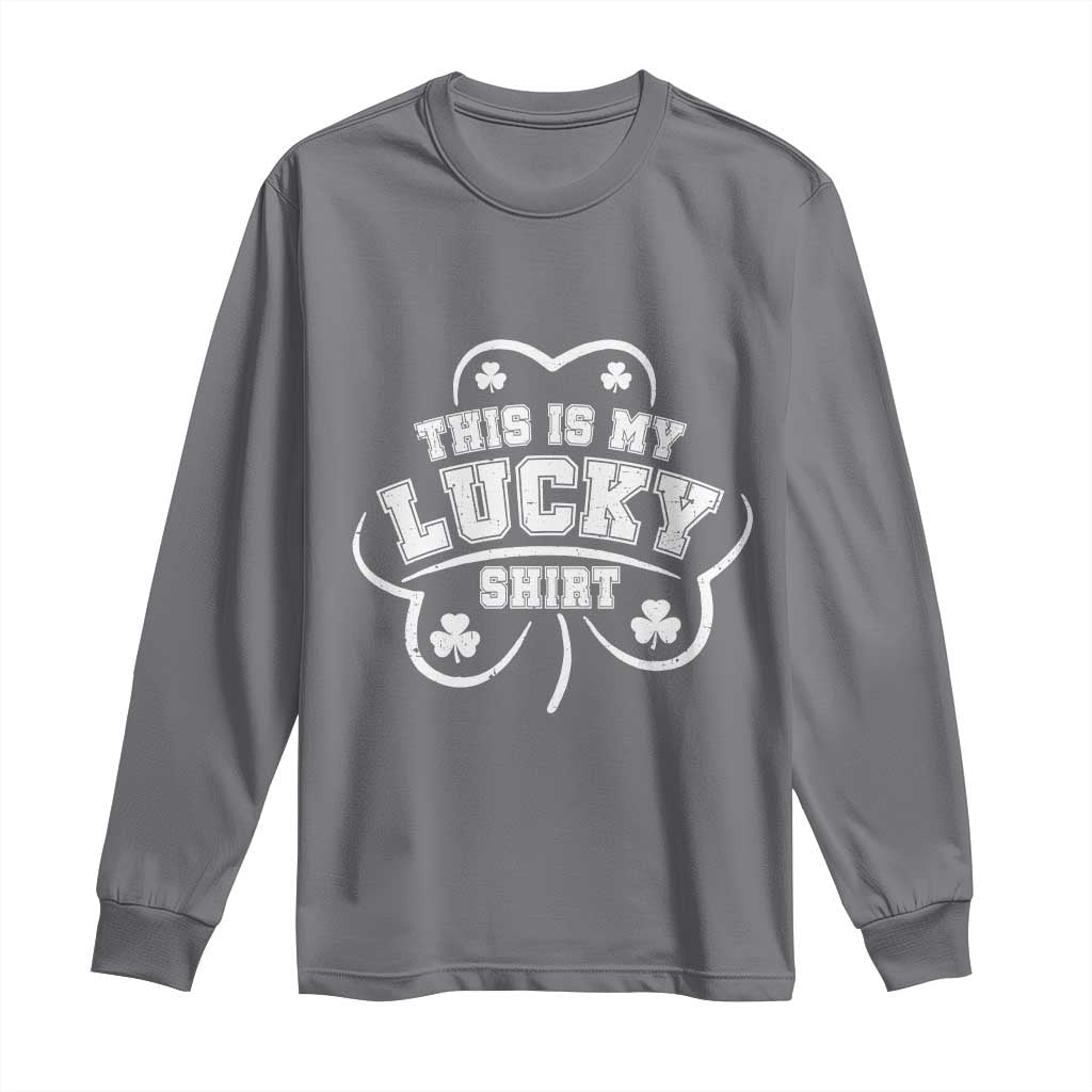Funny This Is My Lucky Shirt St Patrick's Day Long Sleeve Shirt TS11 Charcoal Print Your Wear
