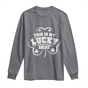 Funny This Is My Lucky Shirt St Patrick's Day Long Sleeve Shirt TS11 Charcoal Print Your Wear