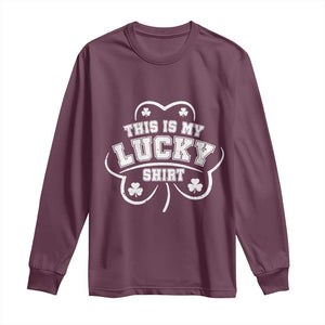 Funny This Is My Lucky Shirt St Patrick's Day Long Sleeve Shirt TS11 Maroon Print Your Wear