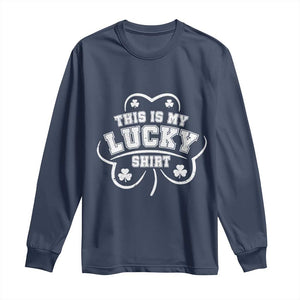 Funny This Is My Lucky Shirt St Patrick's Day Long Sleeve Shirt TS11 Navy Print Your Wear