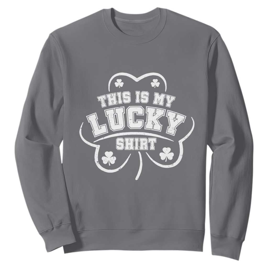 Funny This Is My Lucky Shirt St Patrick's Day Sweatshirt TS11 Charcoal Print Your Wear