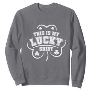Funny This Is My Lucky Shirt St Patrick's Day Sweatshirt TS11 Charcoal Print Your Wear