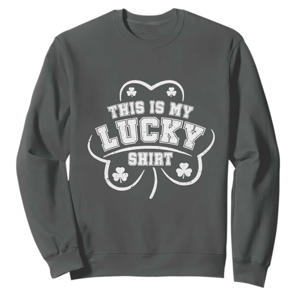 Funny This Is My Lucky Shirt St Patrick's Day Sweatshirt TS11 Dark Heather Print Your Wear