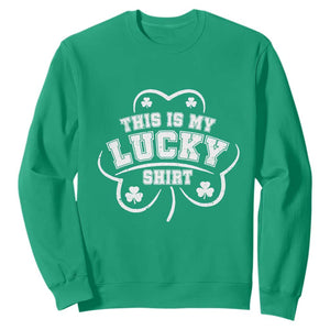 Funny This Is My Lucky Shirt St Patrick's Day Sweatshirt TS11 Irish Green Print Your Wear