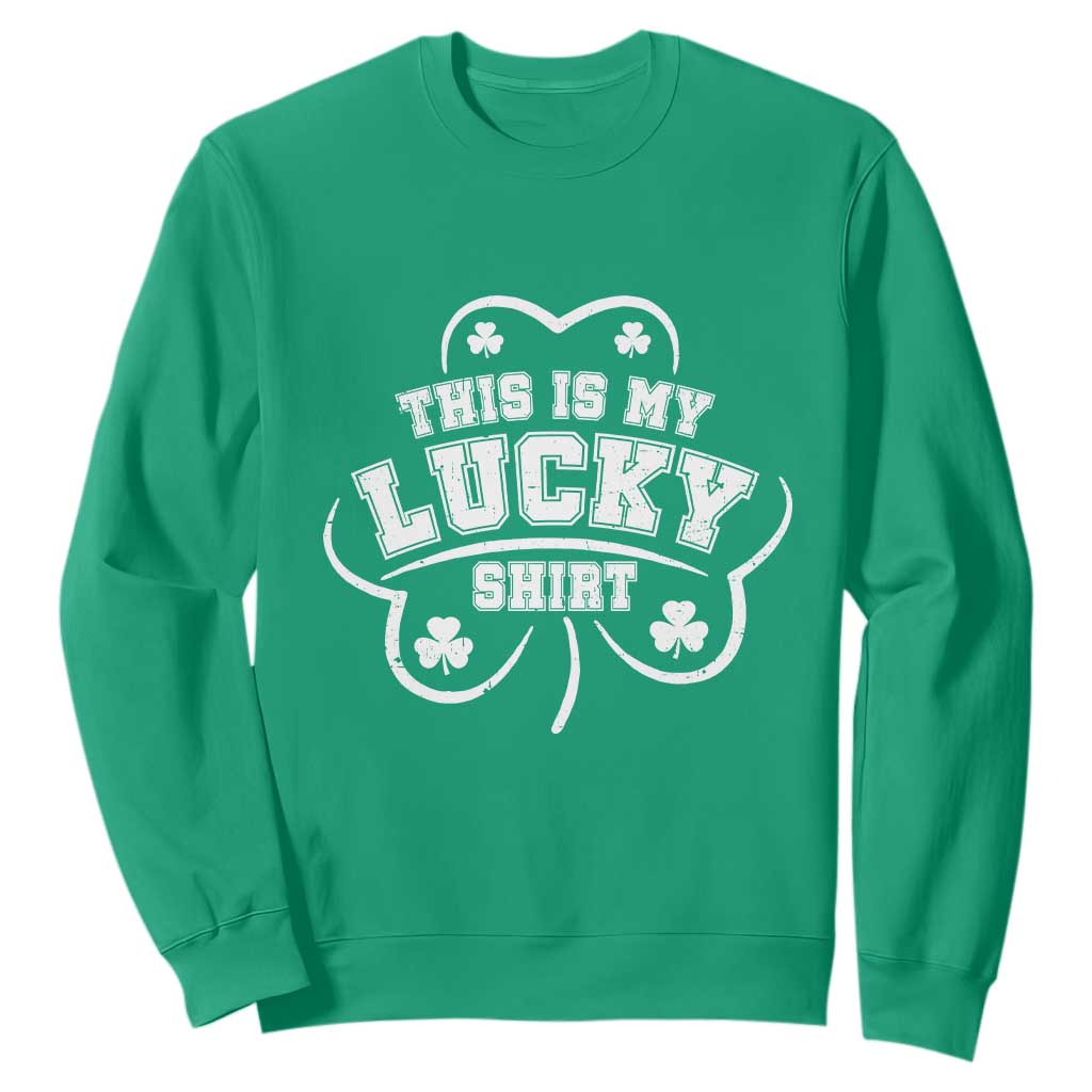 Funny This Is My Lucky Shirt St Patrick's Day Sweatshirt TS11 Irish Green Print Your Wear