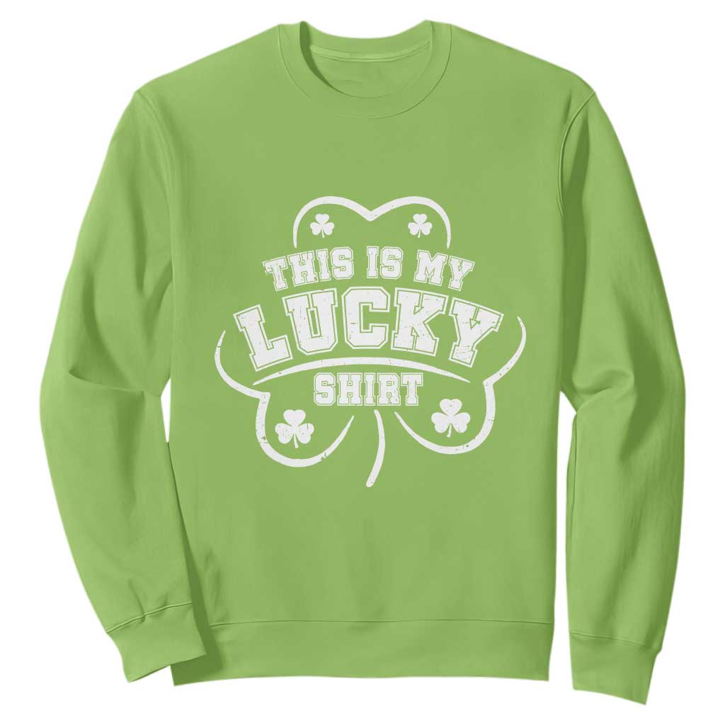Funny This Is My Lucky Shirt St Patrick's Day Sweatshirt TS11 Lime Print Your Wear
