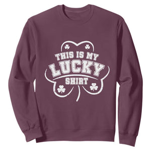 Funny This Is My Lucky Shirt St Patrick's Day Sweatshirt TS11 Maroon Print Your Wear
