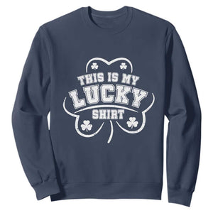 Funny This Is My Lucky Shirt St Patrick's Day Sweatshirt TS11 Navy Print Your Wear