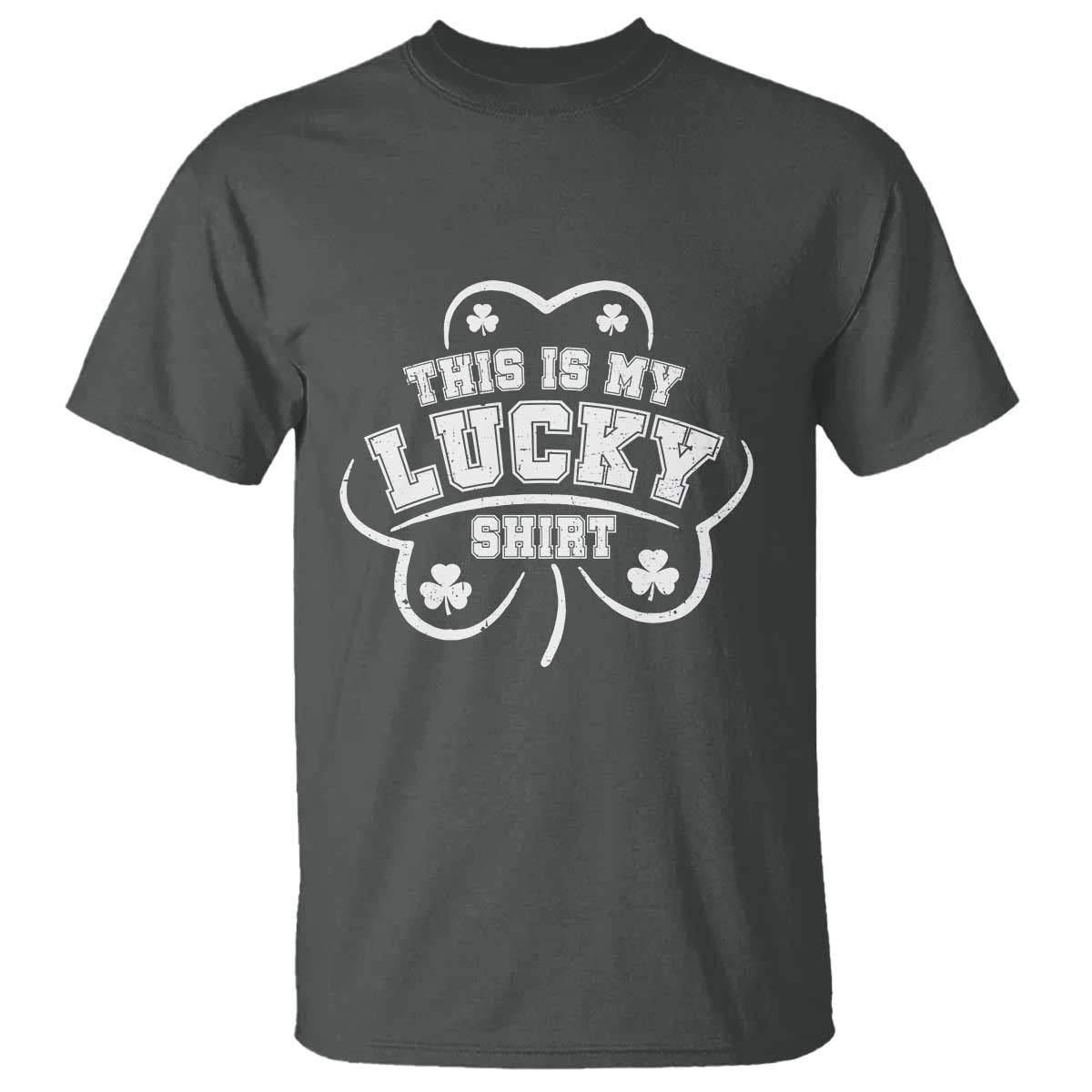 Funny This Is My Lucky Shirt St Patrick's Day T Shirt TS11 Dark Heather Print Your Wear