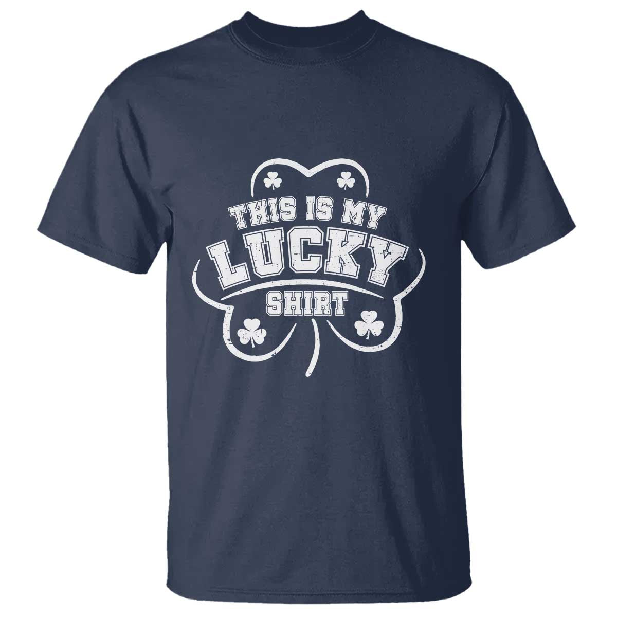 Funny This Is My Lucky Shirt St Patrick's Day T Shirt TS11 Navy Print Your Wear