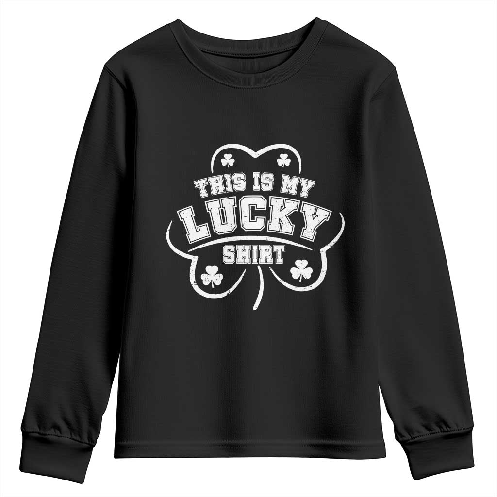 Funny This Is My Lucky Shirt St Patrick's Day Youth Sweatshirt TS11 Black Print Your Wear