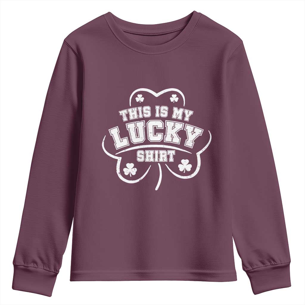 Funny This Is My Lucky Shirt St Patrick's Day Youth Sweatshirt TS11 Maroon Print Your Wear