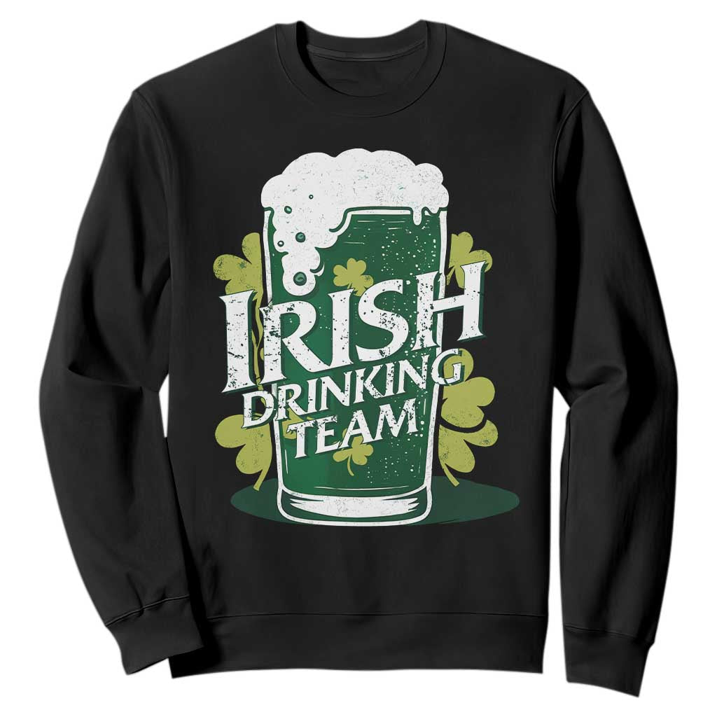 Funny St Patrick's Day Irish Beer Drinking Sweatshirt Irish Drinking Team Green Beer Shamrock TS11 Black Print Your Wear