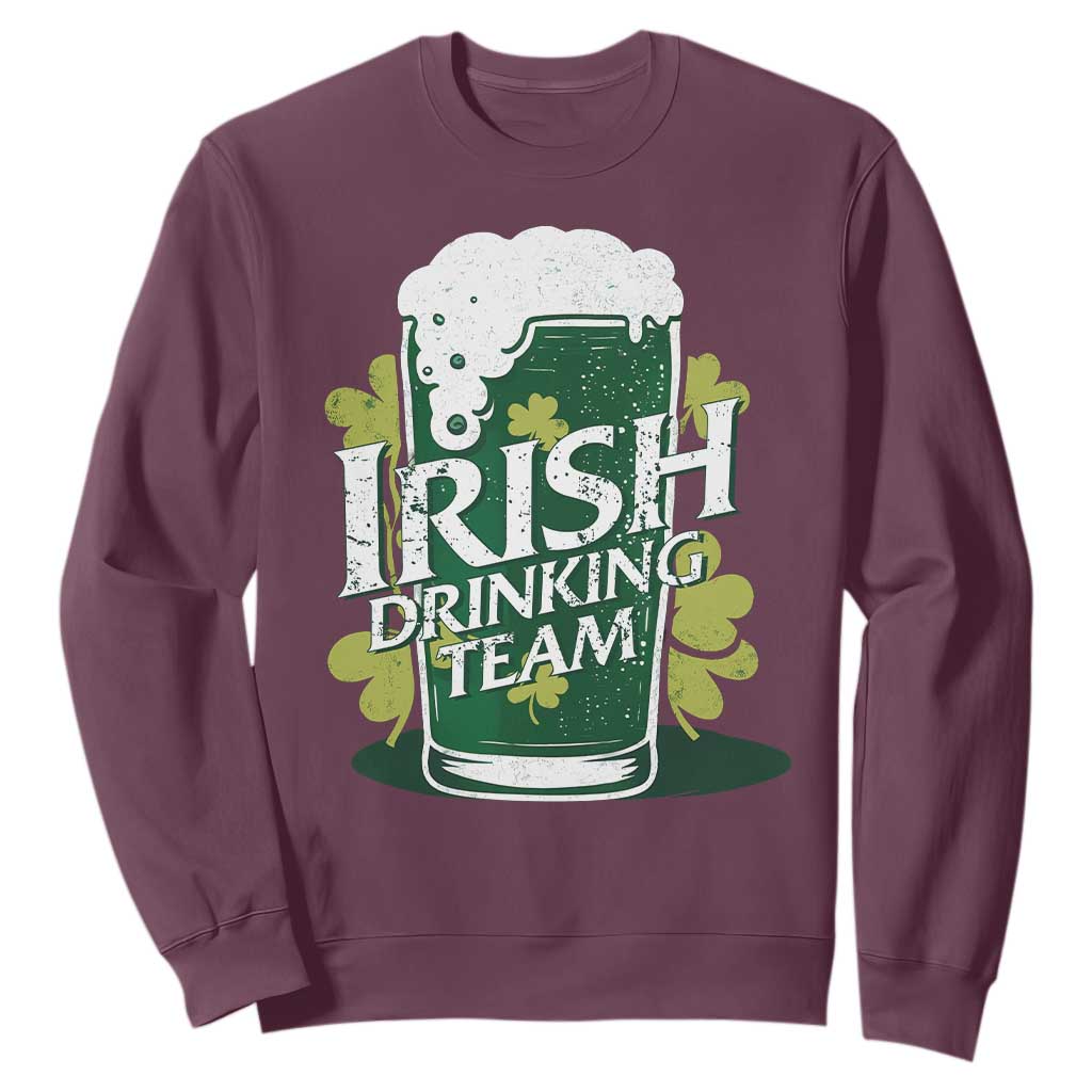 Funny St Patrick's Day Irish Beer Drinking Sweatshirt Irish Drinking Team Green Beer Shamrock TS11 Maroon Print Your Wear