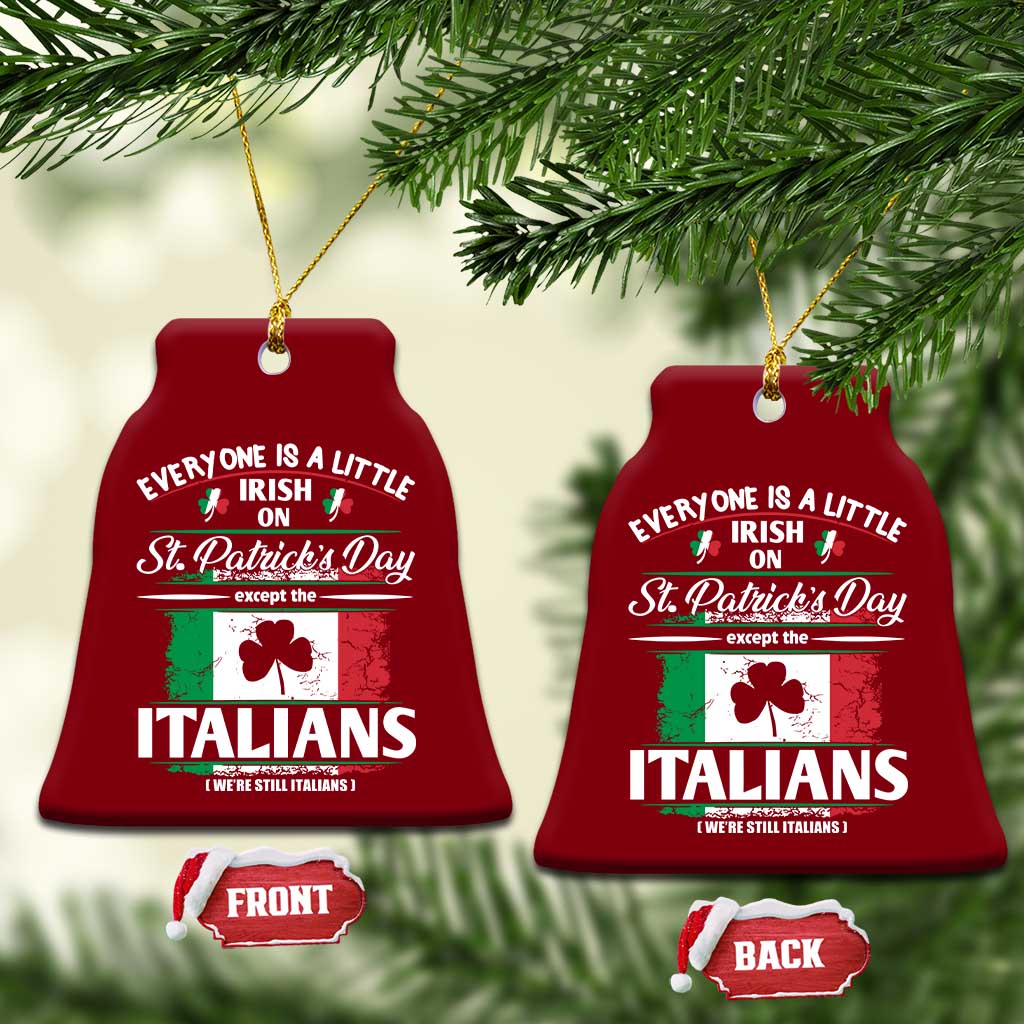 Funny St Patrick's Day Italian Ceramic Ornament Everyone Is A Little Irish On St Patrick's Day TS11 Print Your Wear