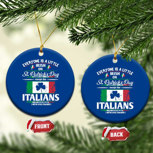 Funny St Patrick's Day Italian Ceramic Ornament Everyone Is A Little Irish On St Patrick's Day TS11 1pc Blue Print Your Wear